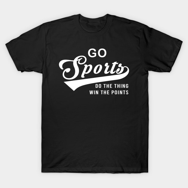 Go Sports Do The Thing T-Shirt by armanyoan